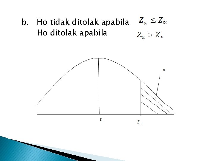 b. Ho tidak ditolak apabila Ho ditolak apabila 