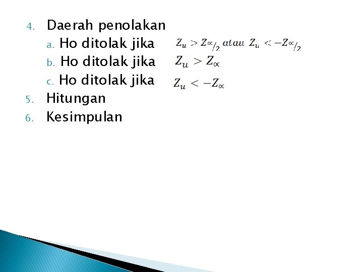 4. 5. 6. Daerah penolakan a. Ho ditolak jika b. Ho ditolak jika c.