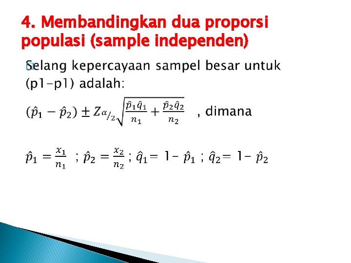 4. Membandingkan dua proporsi populasi (sample independen) � 