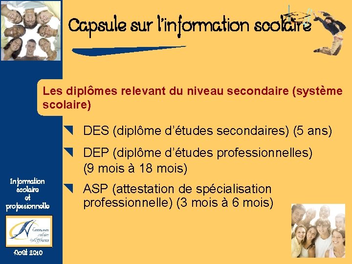 Capsule sur l’information scolaire Les diplômes relevant du niveau secondaire (système scolaire) { DES