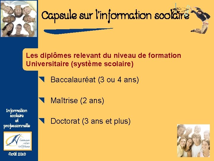 Capsule sur l’information scolaire Les diplômes relevant du niveau de formation Universitaire (système scolaire)