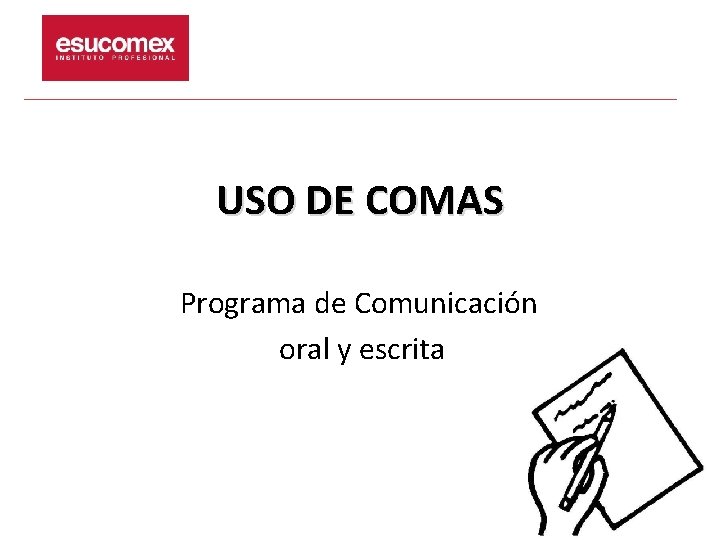 USO DE COMAS Programa de Comunicación oral y escrita 