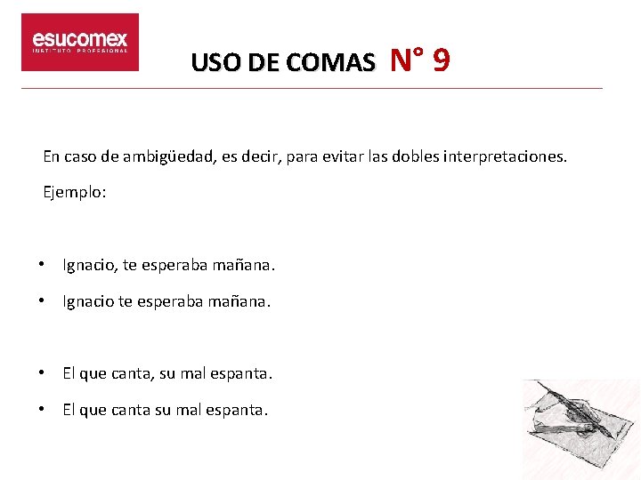 USO DE COMAS N° 9 En caso de ambigüedad, es decir, para evitar las