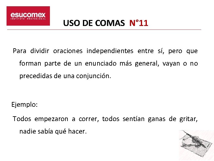 USO DE COMAS N° 11 Para dividir oraciones independientes entre sí, pero que forman