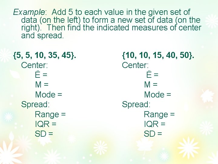 Example: Add 5 to each value in the given set of data (on the