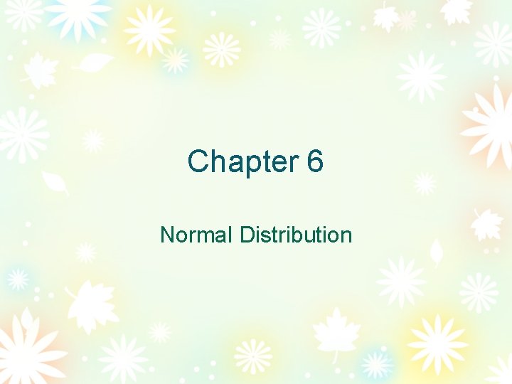 Chapter 6 Normal Distribution 