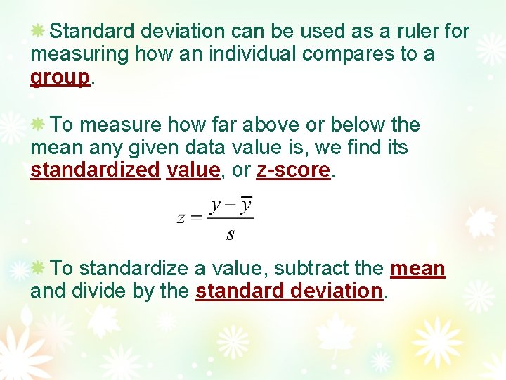 Standard deviation can be used as a ruler for measuring how an individual compares