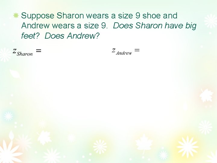 Suppose Sharon wears a size 9 shoe and Andrew wears a size 9. Does