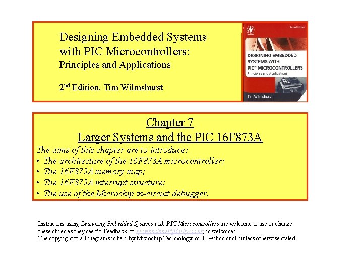 Designing Embedded Systems with PIC Microcontrollers: Principles and Applications 2 nd Edition. Tim Wilmshurst