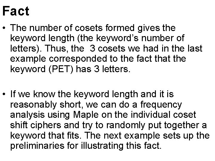 Fact • The number of cosets formed gives the keyword length (the keyword’s number Fact • The number of cosets formed gives the keyword length (the keyword’s number
