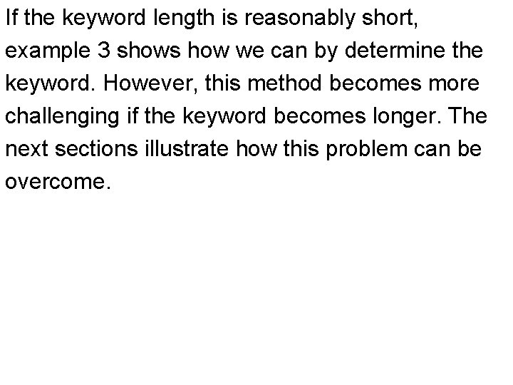 If the keyword length is reasonably short, example 3 shows how we can by If the keyword length is reasonably short, example 3 shows how we can by