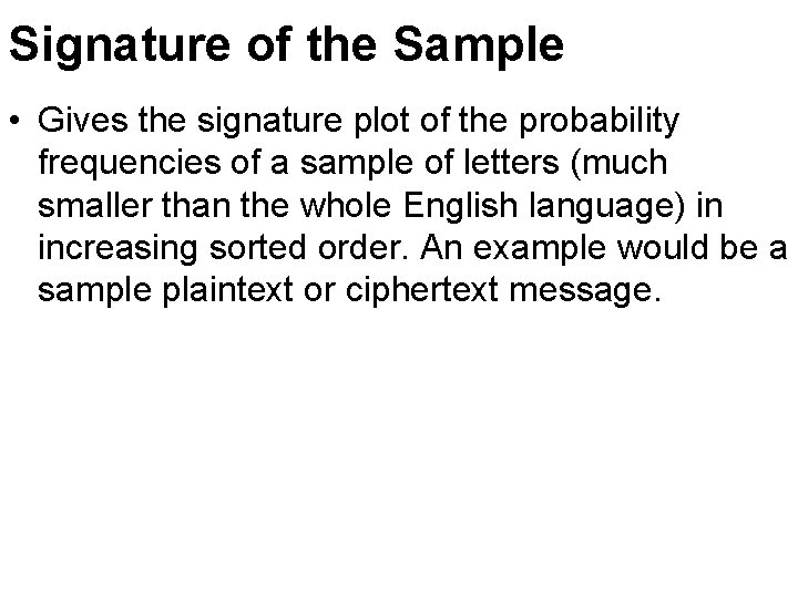 Signature of the Sample • Gives the signature plot of the probability frequencies of Signature of the Sample • Gives the signature plot of the probability frequencies of
