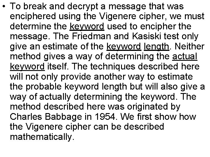 • To break and decrypt a message that was enciphered using the Vigenere • To break and decrypt a message that was enciphered using the Vigenere