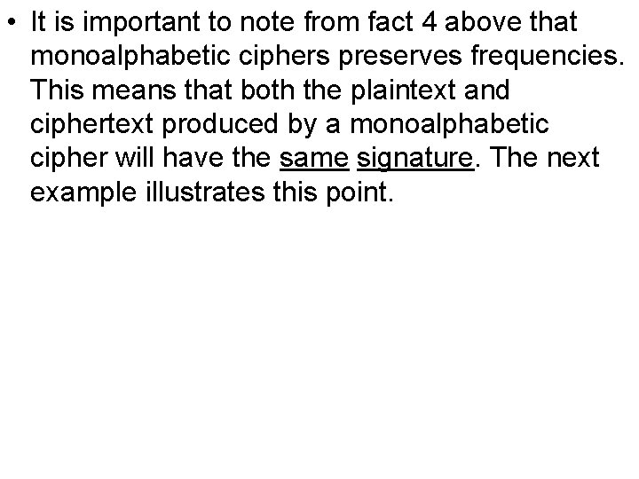 • It is important to note from fact 4 above that monoalphabetic ciphers • It is important to note from fact 4 above that monoalphabetic ciphers