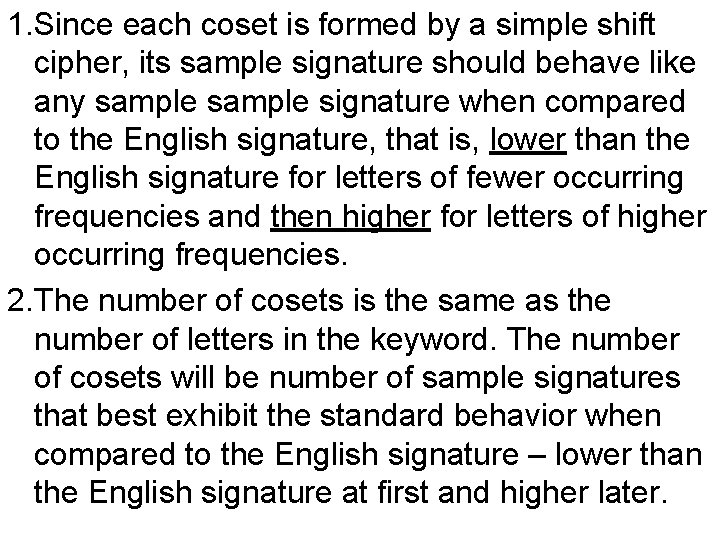 1. Since each coset is formed by a simple shift cipher, its sample signature 1. Since each coset is formed by a simple shift cipher, its sample signature