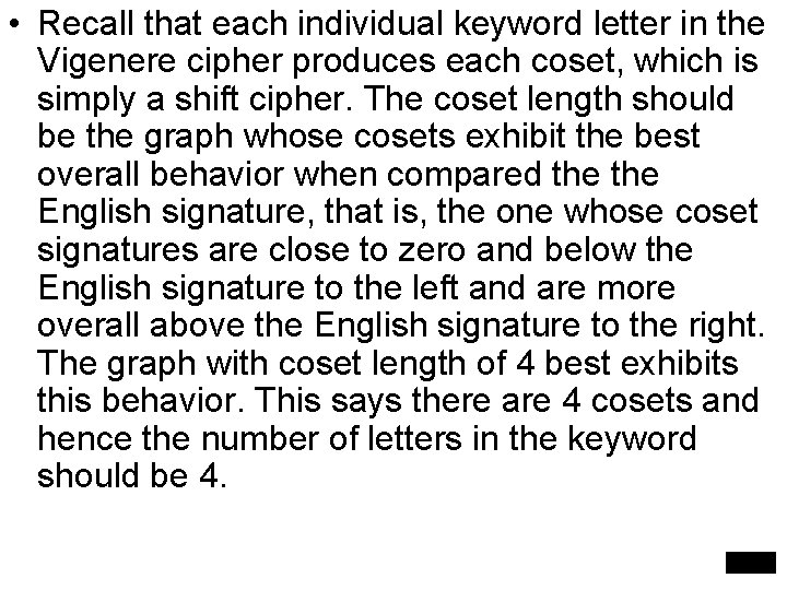 • Recall that each individual keyword letter in the Vigenere cipher produces each • Recall that each individual keyword letter in the Vigenere cipher produces each