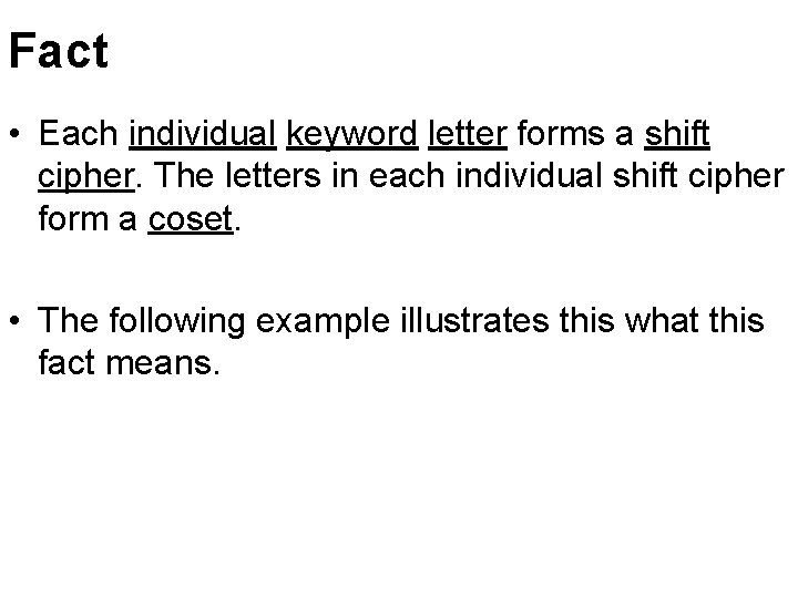 Fact • Each individual keyword letter forms a shift cipher. The letters in each Fact • Each individual keyword letter forms a shift cipher. The letters in each