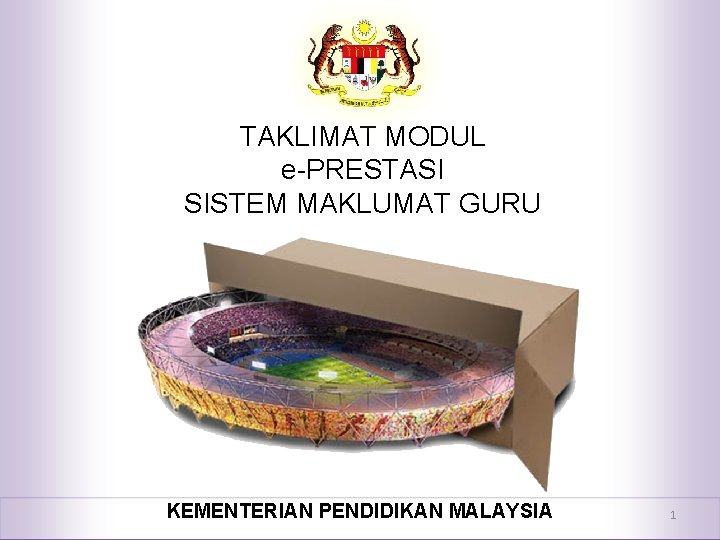 TAKLIMAT MODUL e-PRESTASI SISTEM MAKLUMAT GURU KEMENTERIAN PENDIDIKAN MALAYSIA 1 