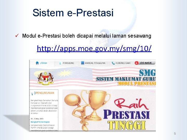 Sistem e-Prestasi ü Modul e-Prestasi boleh dicapai melalui laman sesawang http: //apps. moe. gov.