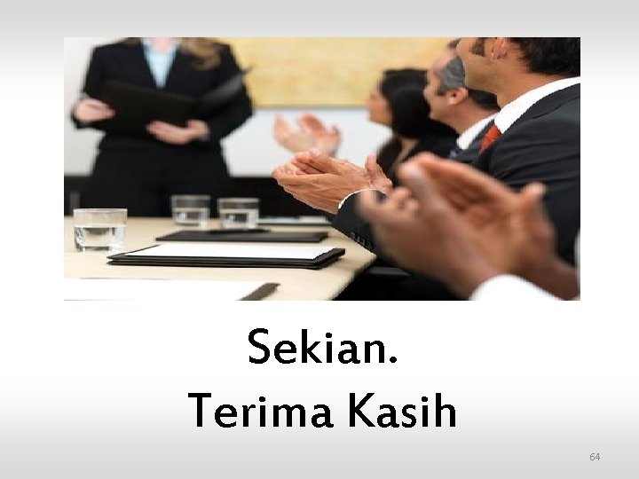 Sekian. Terima Kasih 64 