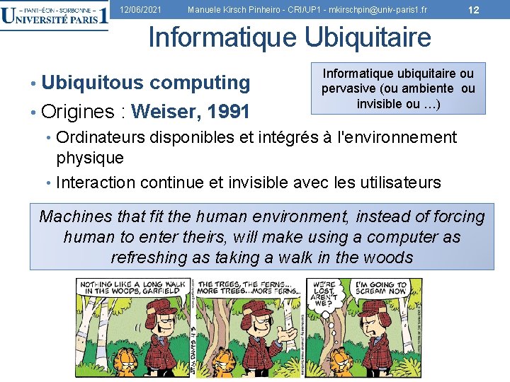 12/06/2021 Manuele Kirsch Pinheiro - CRI/UP 1 - mkirschpin@univ-paris 1. fr 12 Informatique Ubiquitaire