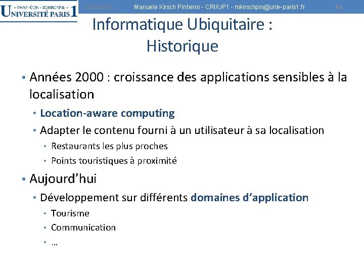 12/06/2021 Manuele Kirsch Pinheiro - CRI/UP 1 - mkirschpin@univ-paris 1. fr 14 Informatique Ubiquitaire