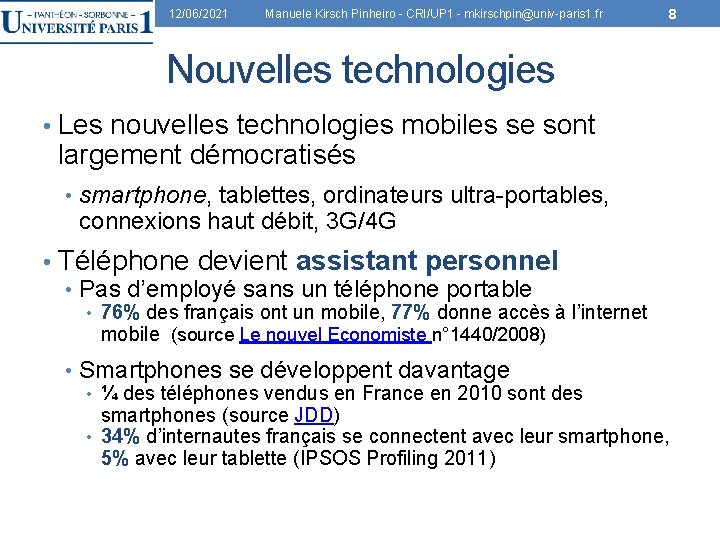 12/06/2021 Manuele Kirsch Pinheiro - CRI/UP 1 - mkirschpin@univ-paris 1. fr 8 Nouvelles technologies