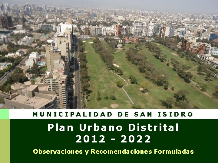 MUNICIPALIDAD DE SAN ISIDRO Plan Urbano Distrital 2012