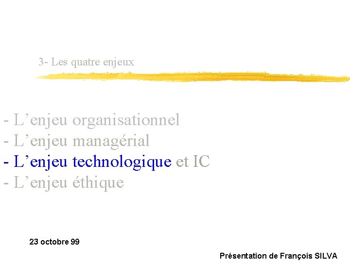 3 - Les quatre enjeux - L’enjeu organisationnel - L’enjeu managérial - L’enjeu technologique