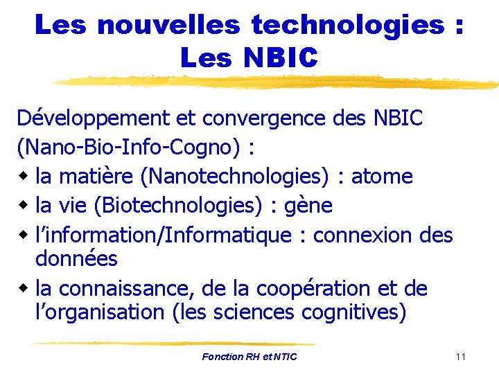 Les nouvelles technologies : Les NBIC Développement et convergence des NBIC (Nano-Bio-Info-Cogno) : w