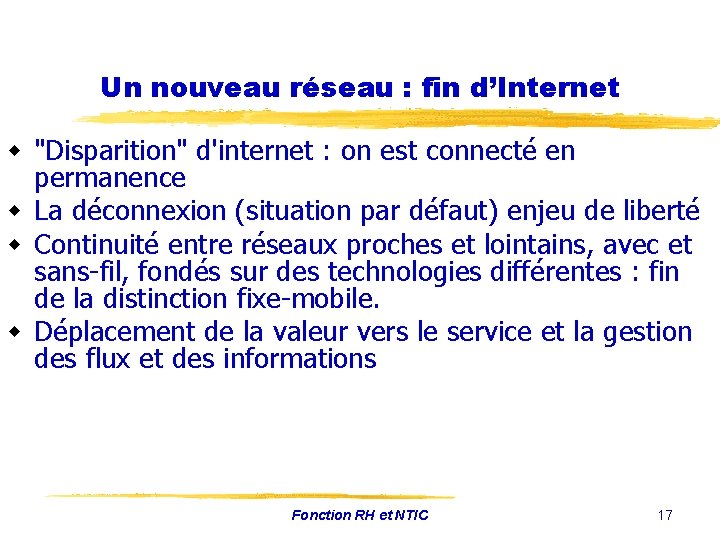 Un nouveau réseau : fin d’Internet w "Disparition" d'internet : on est connecté en