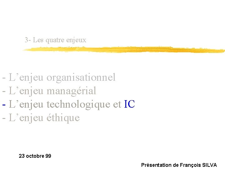 3 - Les quatre enjeux - L’enjeu organisationnel - L’enjeu managérial - L’enjeu technologique