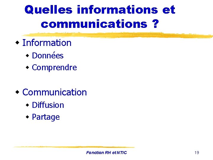 Quelles informations et communications ? w Information w Données w Comprendre w Communication w