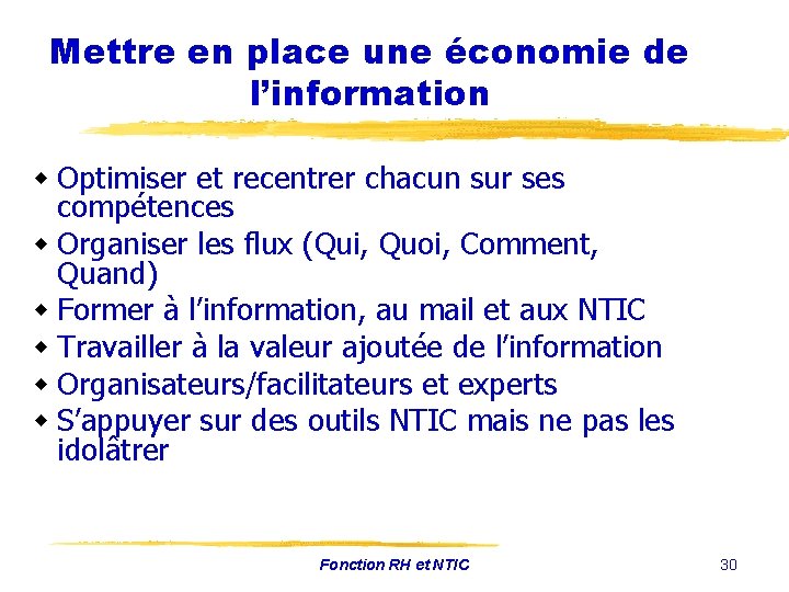 Mettre en place une économie de l’information w Optimiser et recentrer chacun sur ses