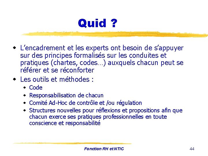 Quid ? w L’encadrement et les experts ont besoin de s’appuyer sur des principes