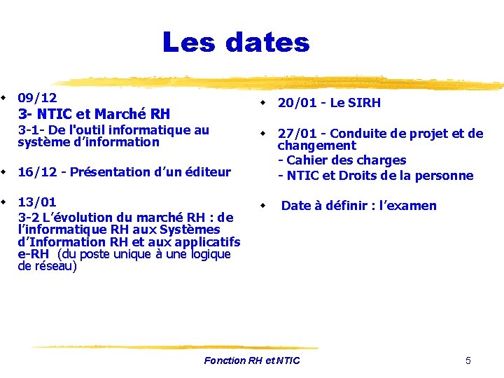 Les dates w 09/12 w 20/01 - Le SIRH 3 - NTIC et Marché