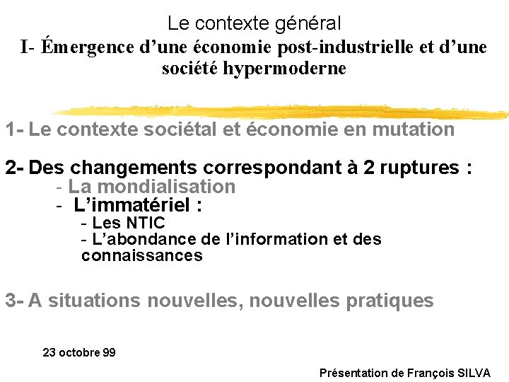 Le contexte général I- Émergence d’une économie post-industrielle et d’une société hypermoderne 1 -