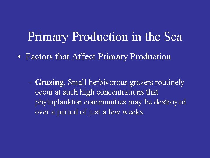 Primary Production in the Sea • Factors that Affect Primary Production – Grazing. Small