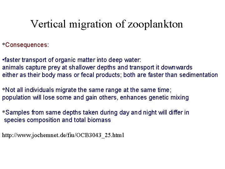 Vertical migration of zooplankton *Consequences: • faster transport of organic matter into deep water: