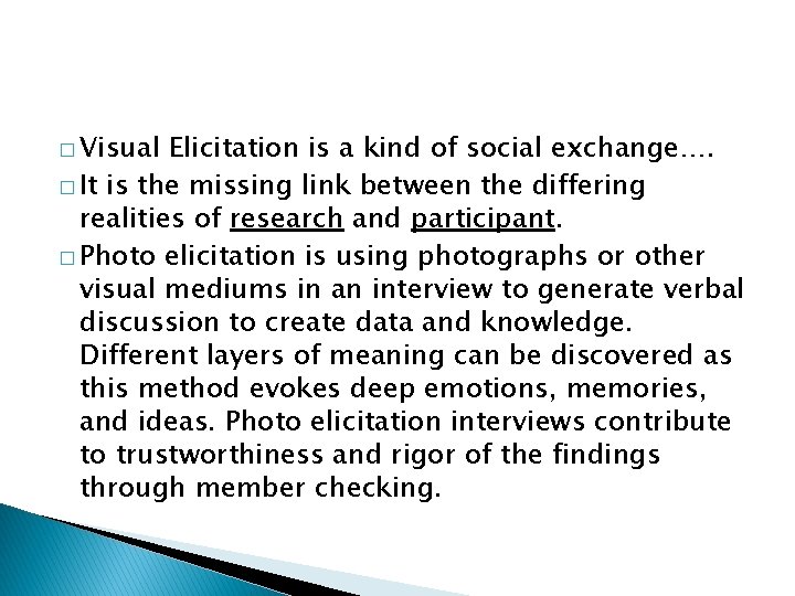 � Visual Elicitation is a kind of social exchange…. � It is the missing