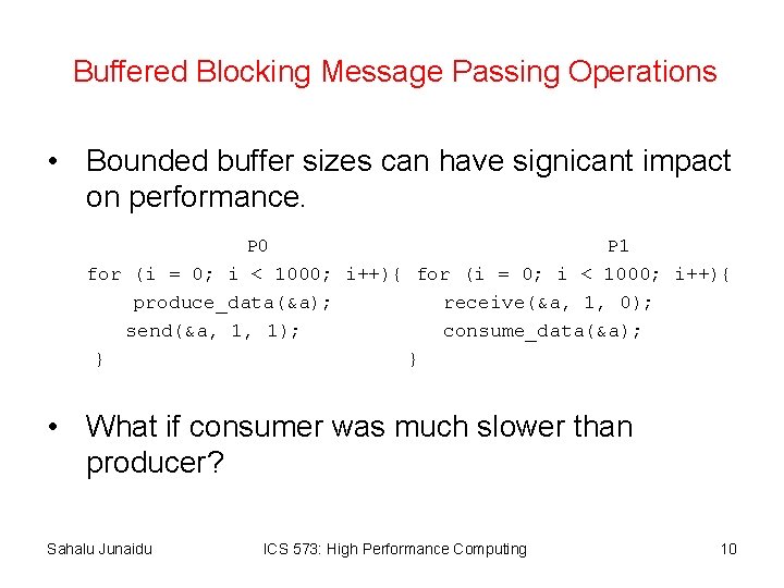 Buffered Blocking Message Passing Operations • Bounded buffer sizes can have signicant impact on