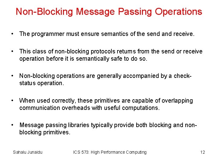Non-Blocking Message Passing Operations • The programmer must ensure semantics of the send and