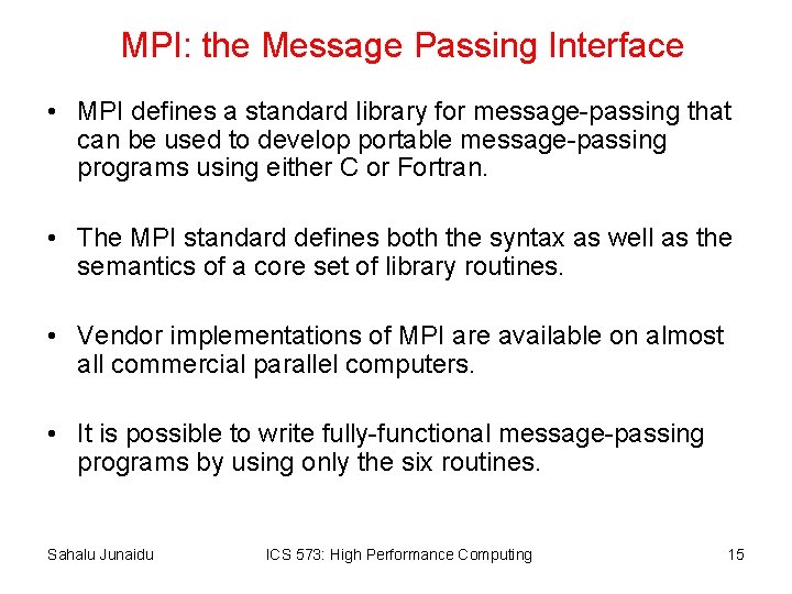 MPI: the Message Passing Interface • MPI defines a standard library for message-passing that