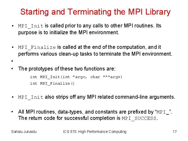 Starting and Terminating the MPI Library • MPI_Init is called prior to any calls