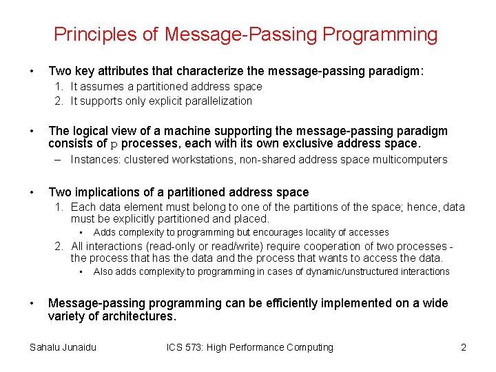 Principles of Message-Passing Programming • Two key attributes that characterize the message-passing paradigm: 1.