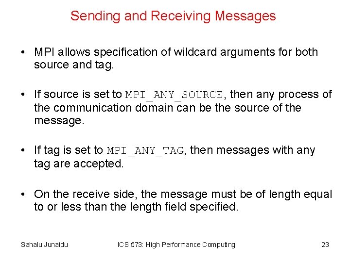 Sending and Receiving Messages • MPI allows specification of wildcard arguments for both source