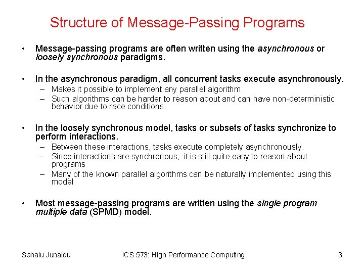 Structure of Message-Passing Programs • Message-passing programs are often written using the asynchronous or