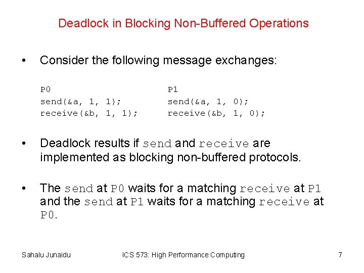 Deadlock in Blocking Non-Buffered Operations • Consider the following message exchanges: P 0 send(&a,