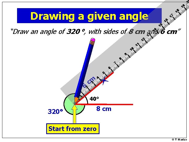 Drawing a given angle 15 16 17 18 19 14 “Draw an angle of