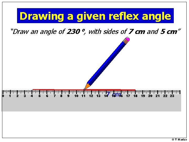 Drawing a given reflex angle “Draw an angle of 230 °, with sides of